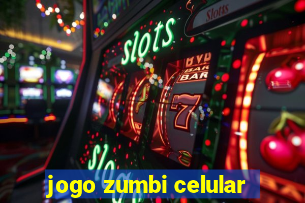 jogo zumbi celular